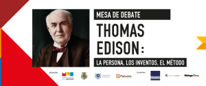 Mesa de Debate Edison: La persona, los inventos, el método